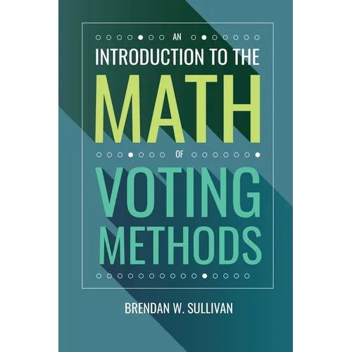 An Introduction to the Math of Voting Methods
