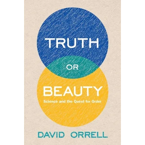 Truth or Beauty: Science and the Quest for Order