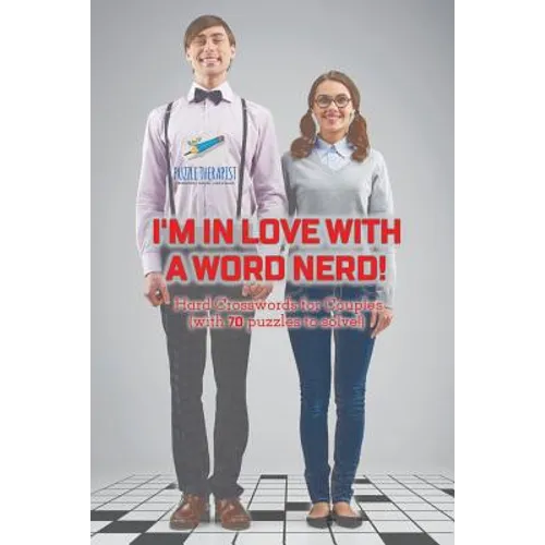 I'm in Love with a Word Nerd! Hard Crosswords for Couples (with 70 puzzles to solve!)