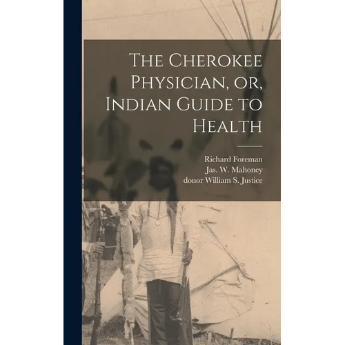 The Cherokee Physician, or, Indian Guide to Health