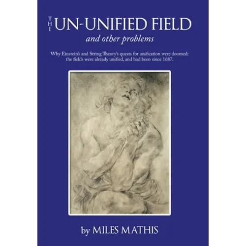 The Un-Unified Field: And Other Problems