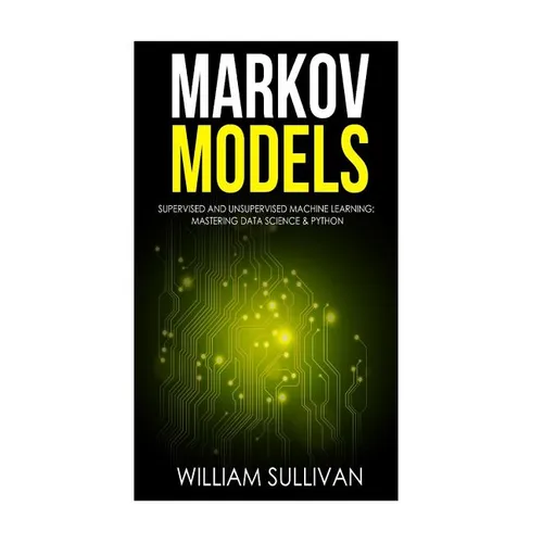 Markov Models Supervised and Unsupervised Machine Learning: Mastering Data Science & Python