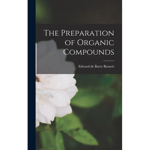 The Preparation of Organic Compounds