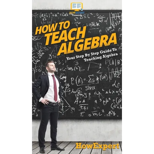 How To Teach Algebra: Your Step By Step Guide To Teaching Algebra