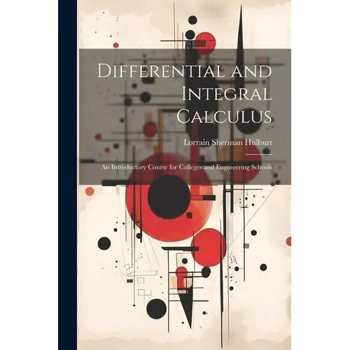 Differential and Integral Calculus: An Introductory Course for Colleges and Engineering Schools