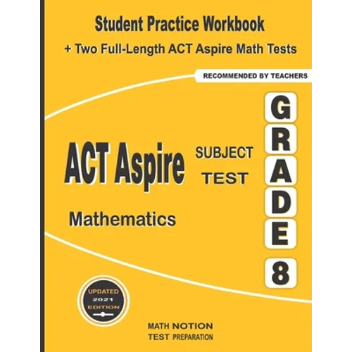ACT Aspire Subject Test Mathematics Grade 8: Student Practice Workbook + Two Full-Length ACT Aspire Math Tests