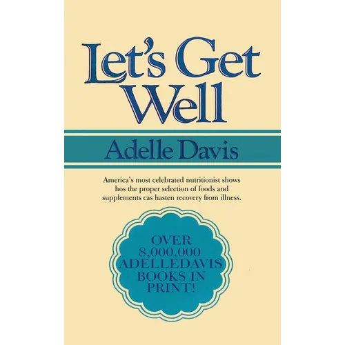 Let's Get Well: A Practical Guide to Renewed Health Through Nutrition