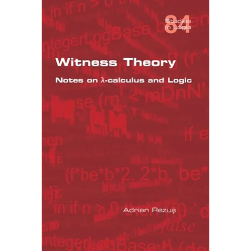Witness Theory: Notes on λ-calculus and Logic