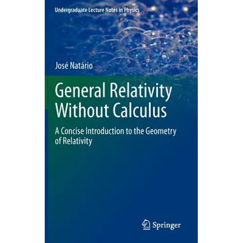 General Relativity Without Calculus: A Concise Introduction to the Geometry of Relativity