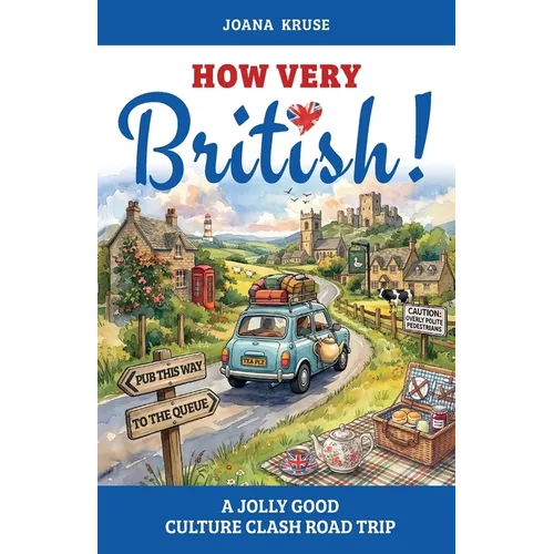 HOW VERY BRITISH! A Jolly Good Culture Clash Road Trip
