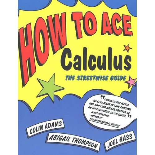 How to Ace Calculus: The Streetwise Guide