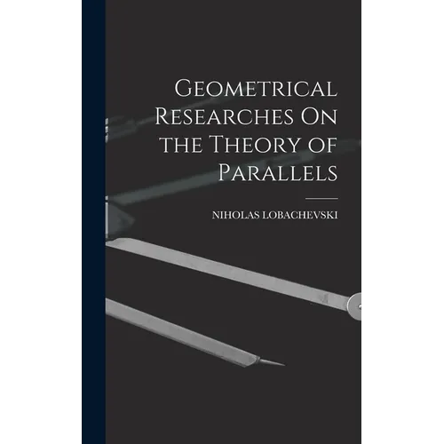 Geometrical Researches On the Theory of Parallels
