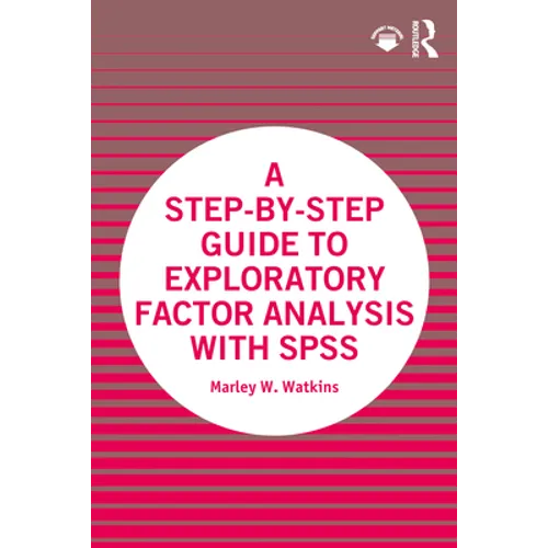 A Step-by-Step Guide to Exploratory Factor Analysis with SPSS