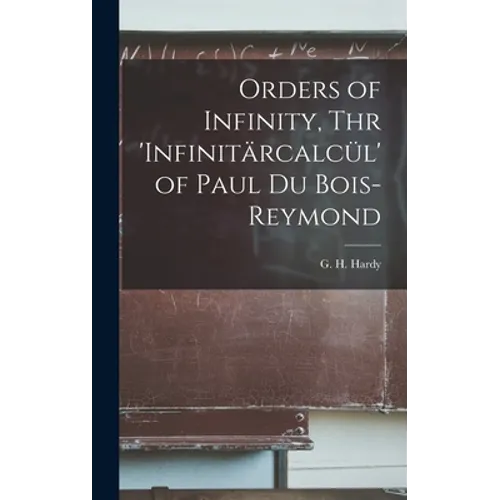 Orders of Infinity, Thr 'Infinitärcalcül' of Paul Du Bois-Reymond