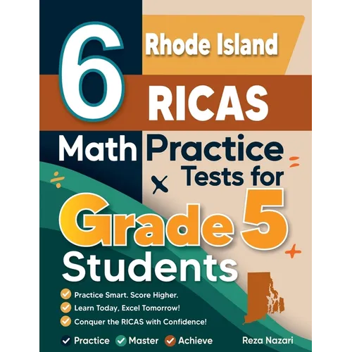 6 Rhode Island RICAS Grade 5 Math Practice Tests: A Complete Guide to Building Math Mastery and Excelling on the Rhode Island RICAS Test
