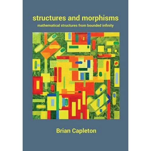 Structures and Morphisms: Mathematical Structures from Bounded Infinity