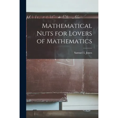 Mathematical Nuts for Lovers of Mathematics