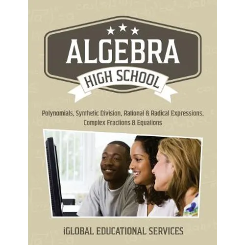 Algebra: High School Math Tutor Lesson Plans: Polynomials, Synthetic Division, Rational and Radical Expressions, Complex Fractions and Equations
