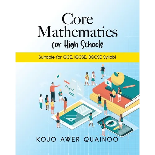 Core Mathematics for High Schools: Suitable for GCE, IGCSE, BGCSE Syllabi
