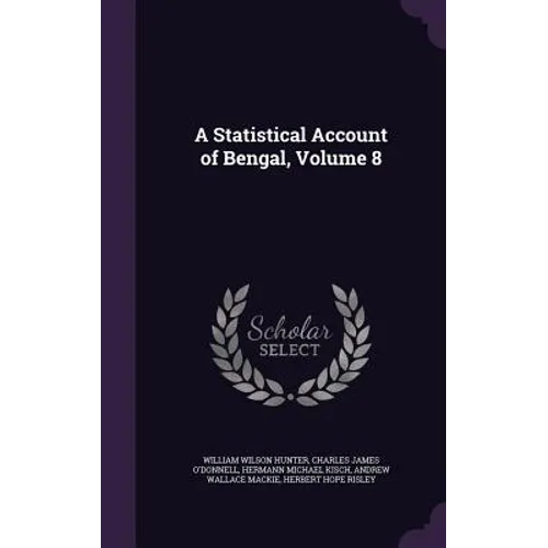 A Statistical Account of Bengal, Volume 8