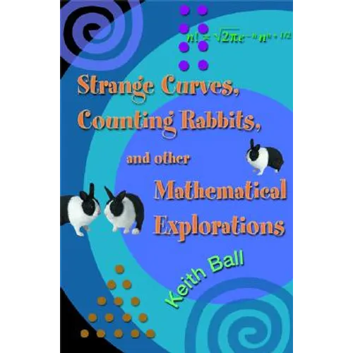 Strange Curves, Counting Rabbits, & Other Mathematical Explorations