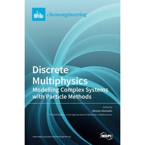Discrete Multiphysics: Modelling Complex Systems with Particle Methods
