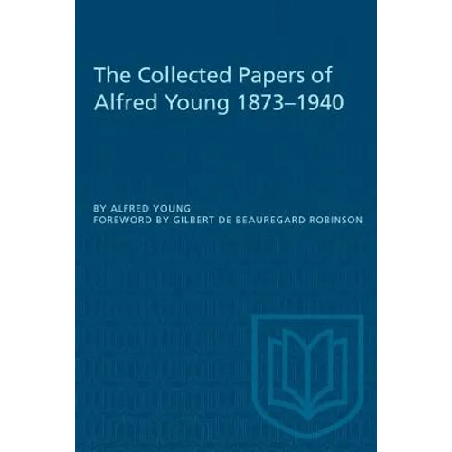The Collected Papers of Alfred Young 1873-1940