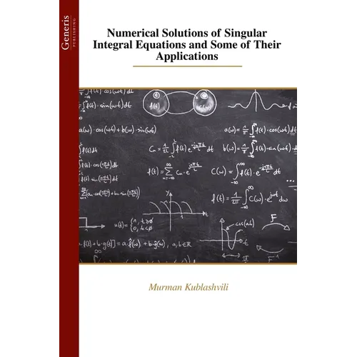 Numerical Solutions of Singular Integral Equations and Some of Their Applications