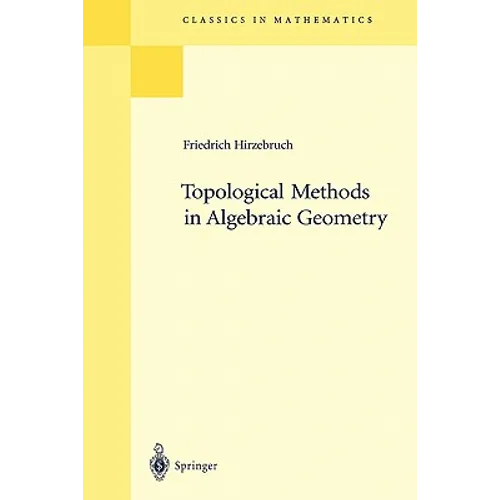 Topological Methods in Algebraic Geometry: Reprint of the 1978 Edition
