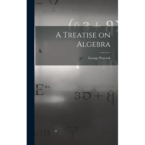A Treatise on Algebra