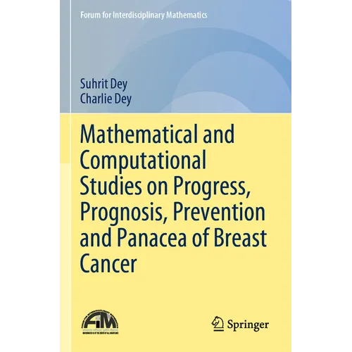 Mathematical and Computational Studies on Progress, Prognosis, Prevention and Panacea of Breast Cancer