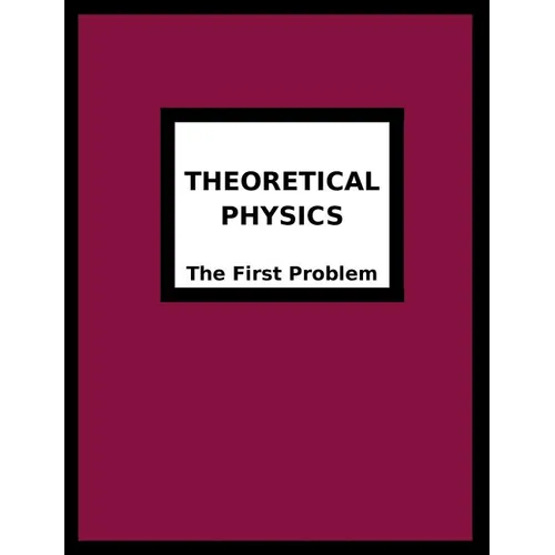 Theoretical Physics: The First Problem