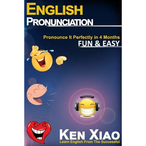 English Pronunciation: Pronounce It Perfectly in 4 months Fun & Easy