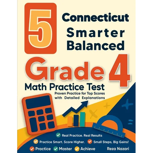 5 Connecticut Smarter Balanced Grade 4 Math Practice Tests: Proven Practice for Top Scores with Detailed Explanations
