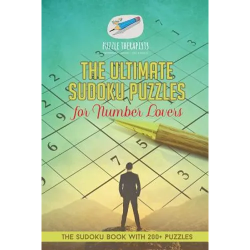 The Ultimate Sudoku Puzzles for Number Lovers The Sudoku Book with 200+ Puzzles