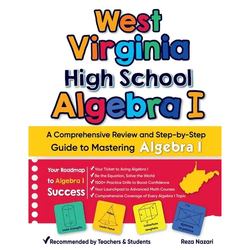 West Virginia High School Algebra I: A Comprehensive Review and Step-by-Step Guide to Mastering Algebra 1