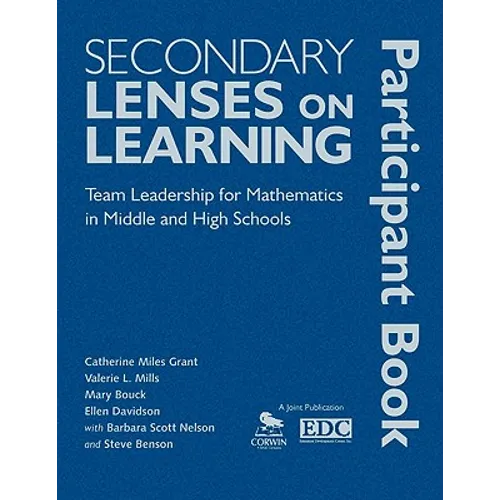 Secondary Lenses on Learning Participant Book: Team Leadership for Mathematics in Middle and High Schools