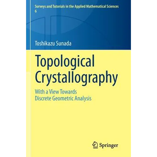 Topological Crystallography: With a View Towards Discrete Geometric Analysis