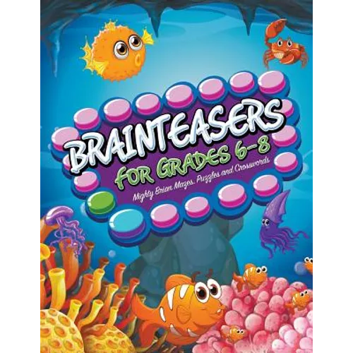 Brainteasers For Grades 6-8: Mighty Brain Mazes, Puzzles and Crosswords