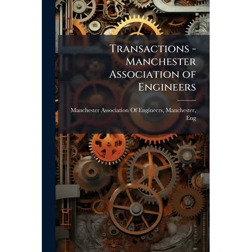 Transactions - Manchester Association of Engineers