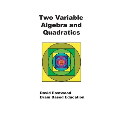 Two Variable Algebra and Quadratics: Math Without Calculators