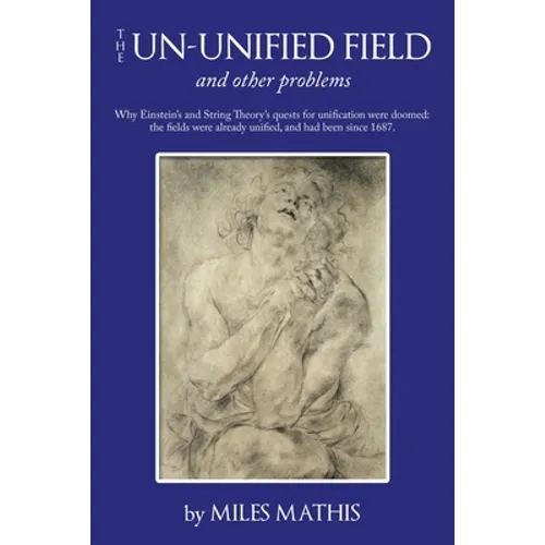 The Un-Unified Field: And Other Problems