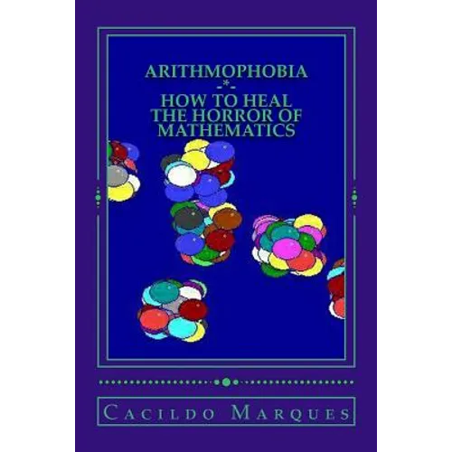 Arithmophobia: How to Heal the Horror of Mathematics