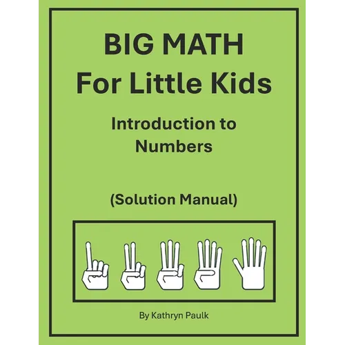 BIG MATH for Little Kids: Introduction to Numbers (Solution Manual)