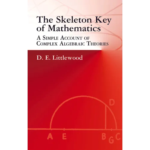 The Skeleton Key of Mathematics: A Simple Account of Complex Algebraic Theories