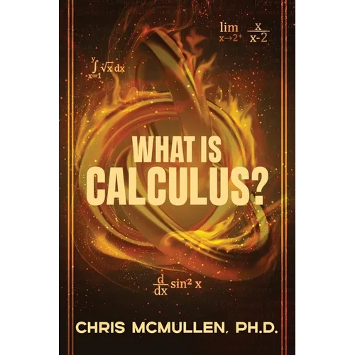 What is calculus?: Learn the basic concepts (without the hard math)