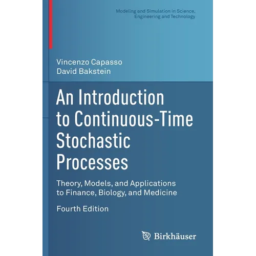 An Introduction to Continuous-Time Stochastic Processes: Theory, Models, and Applications to Finance, Biology, and Medicine