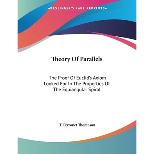 Theory Of Parallels: The Proof Of Euclid's Axiom Looked For In The Properties Of The Equiangular Spiral