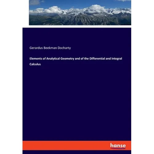 Elements of Analytical Geometry and of the Differential and Integral Calculus