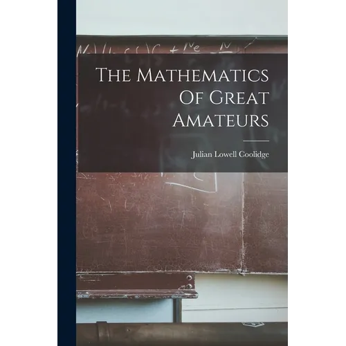The Mathematics Of Great Amateurs